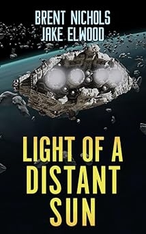 Light of a Distant Sun, Brent Nichols, Jake Elwood