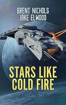 Stars Like Cold Fire, Brent Nichols, Jake Elwood