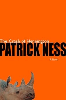 The Crash of Hennington, Patrick Ness