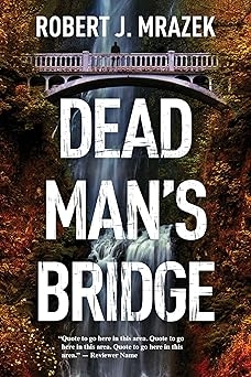 Dead Man's Bridge, Robert J. Mrazek