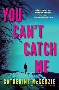 You Can't Catch Me, Catherine McKenzie