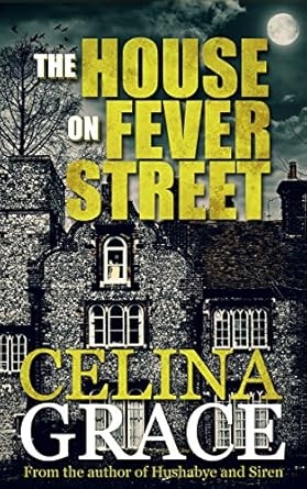 The House on Fever Street, Celina Grace