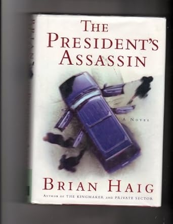 The President's Assassin, Brian Haig