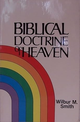 Biblical Doctrine Heaven, Wilbur Smith