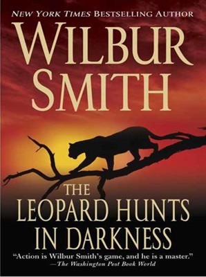 The Leopard Hunts In Darkness, Wilbur Smith