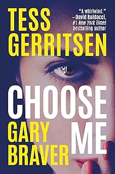 Choose Me, Gary Braver,  Tess Gerritsen