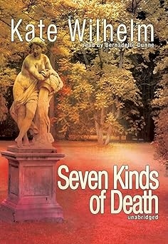 Seven Kinds of Death, Kate Wilhelm