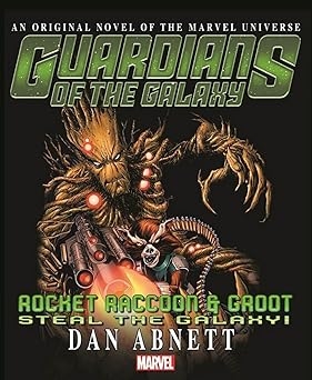 Rocket Raccoon And Groot Steal The Galaxy, Dan Abnett