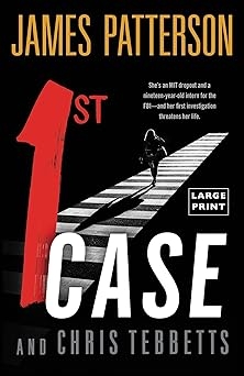 1st Case, James Patterson, Chris Tebbetts