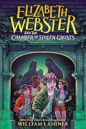 Elizabeth Webster and The Chamber of Stolen Ghosts, William Lashner