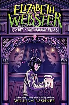 Elizabeth Webster and The Court of Uncommon Pleas, William Lashner