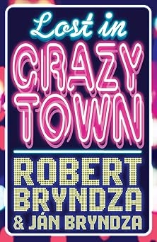 Lost in Crazytown, Robert Bryndza