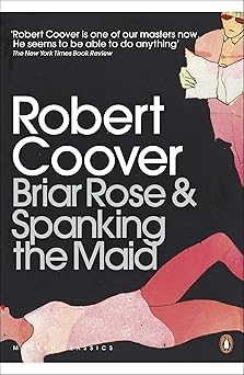 Briar Rose and Spanking The Maid, Robert Coover