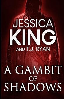 A Gambit of Shadows, Jessica King, T.J. Ryan