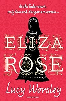 Eliza Rose, Lucy Worsley