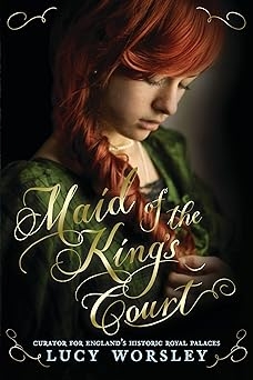 Maid of The King's Court, Lucy Worsley