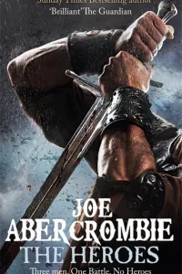 The Heroes, Joe Abercrombie.