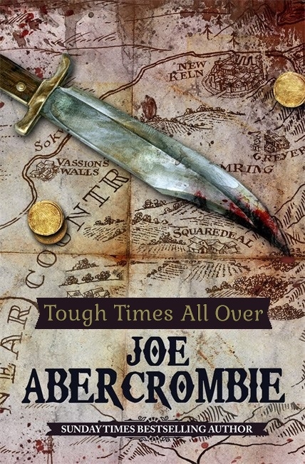 Tough Times All Ouver, Joe Abercrombie